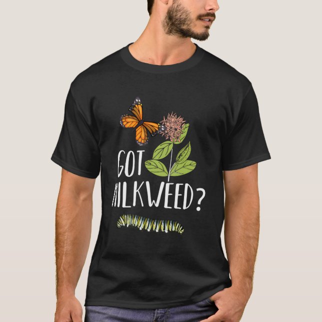 Got Milkweed Monarch Butterfly Raupe Lover G T-Shirt (Vorderseite)