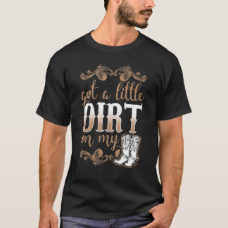 Got mir ein bisschen Schmutz auf die Stiefelmädche T-Shirt