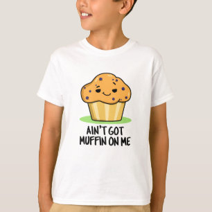 Got mir keinen Muffin-Pun T-Shirt