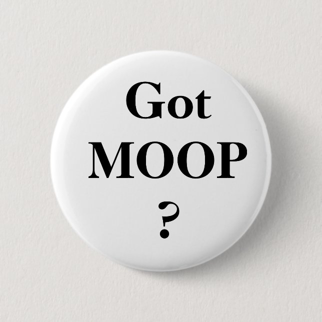 Got MOOP? Button (Vorderseite)