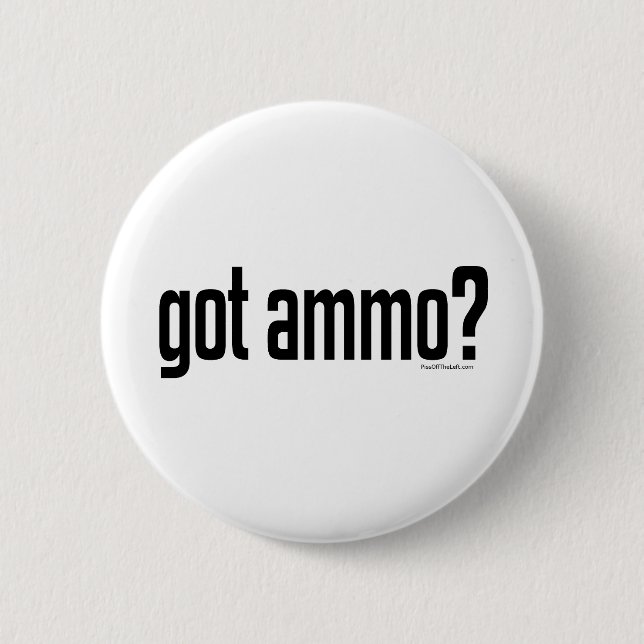 Got Munition? Button (Vorderseite)