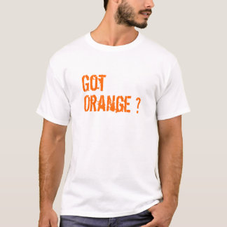 Got Orange? T-Shirt