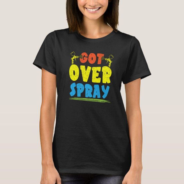Got Over Spray Car Detailing Auto Body Painter  1 T-Shirt (Vorderseite)