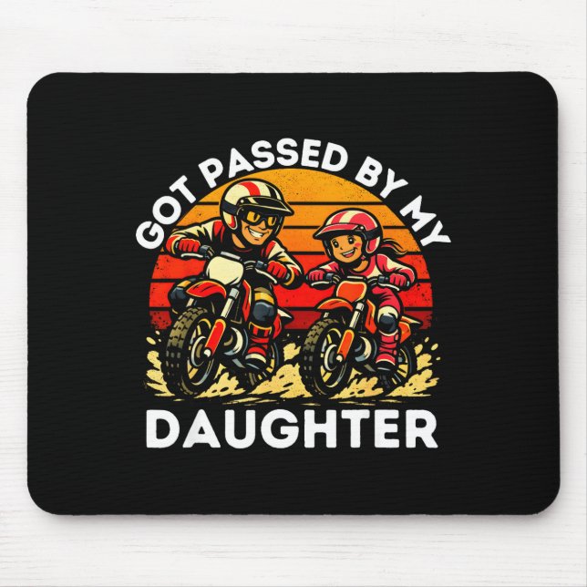 Got Ped By My Daughter Dirt Bike Motocross Dad Dau Mousepad (Vorne)