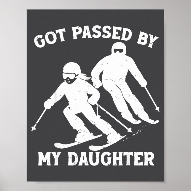 Got Ped By My Daughter Funny Skiing Dad Ski Trip  Poster (Vorne)