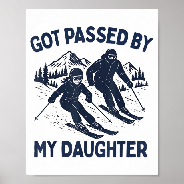 Got Ped By My Daughter Funny Skiing  Poster (Vorne)