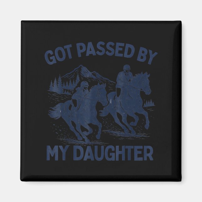Got Ped By My Daughter Horse Riding Equestrian Dad Magnet (Vorne)