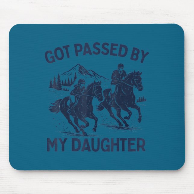Got Ped By My Daughter Horse Riding Equestrian Dad Mousepad (Vorne)
