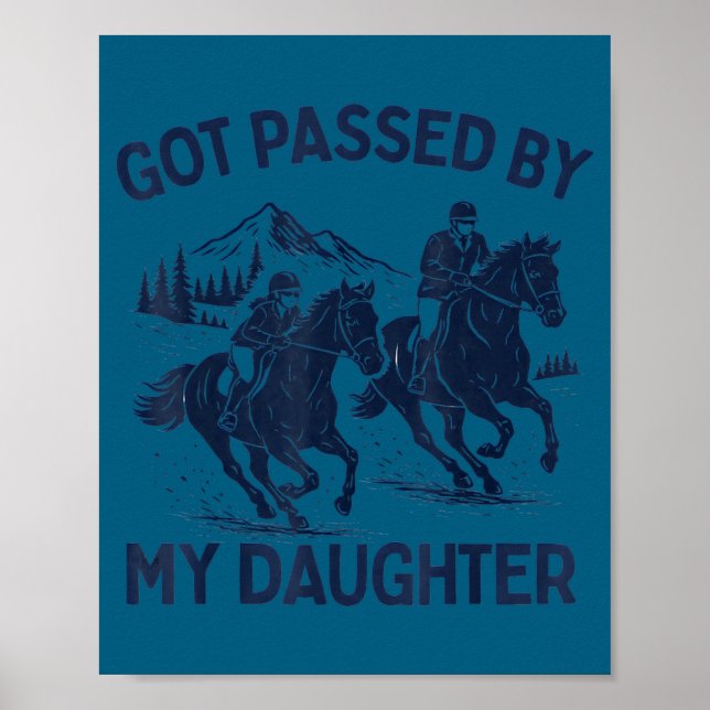 Got Ped By My Daughter Horse Riding Equestrian Dad Poster (Vorne)