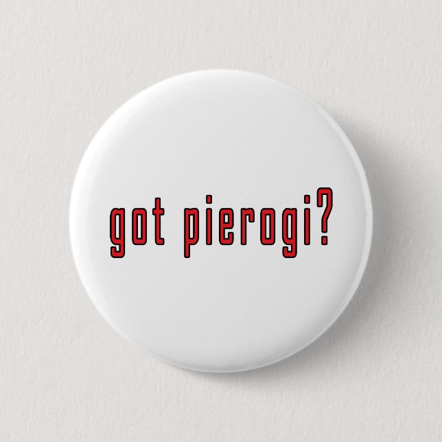 got Pierogi? Button (Vorderseite)