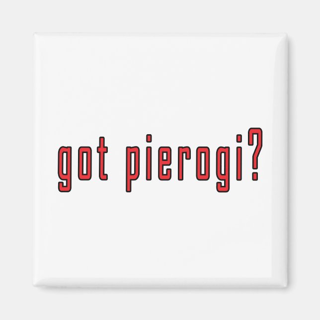 got Pierogi? Magnet (Vorne)