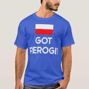 Got Pierogi Polen Flag Polnisches Kulturgeschenk T-Shirt