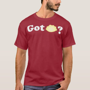 Got Pierogi T Shirt Gag-Geschenk lustig