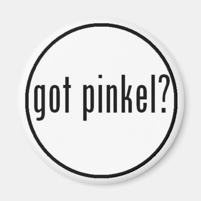 GOT PINKEL? MAGNET (Vorne)