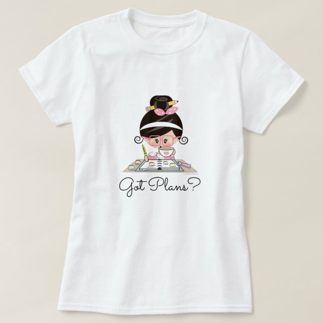 Got Plan-Planer-Mädchen-schwarzes Haar-Licht-Haut T-Shirt (Design vorne)