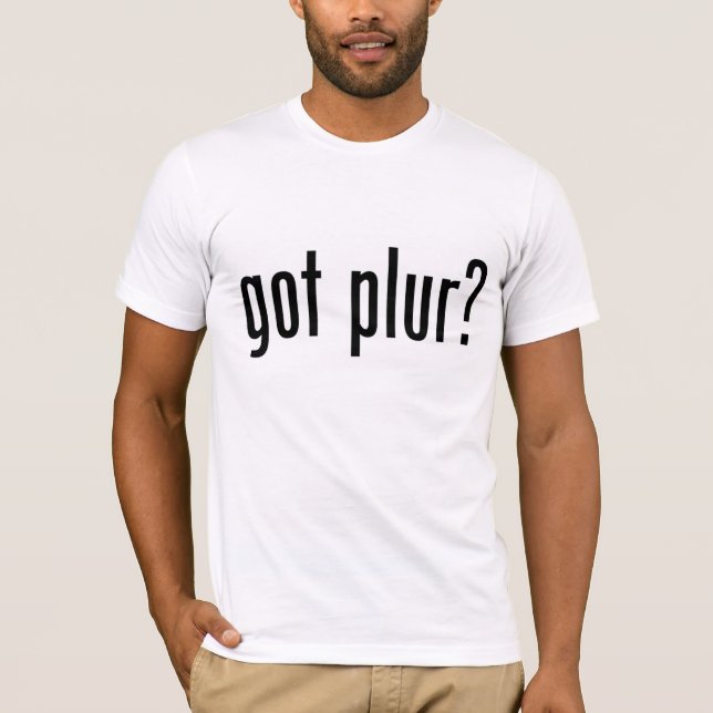 got plur? T-Shirt (Vorderseite)
