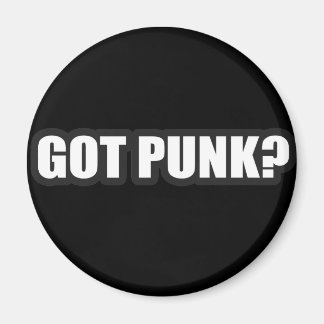 GOT PUNK? Typ Girls Punk Rock Music Shirts Magnet