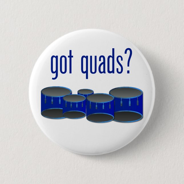 Got Quads? Button (Vorderseite)