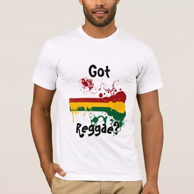 GOT REGGAE? T T-Shirt (Vorderseite)