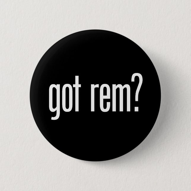 Got Rem? Button (Vorderseite)