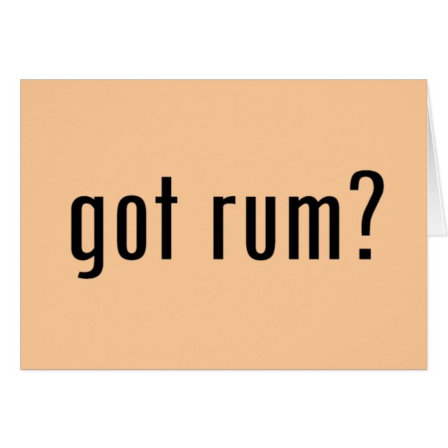 got Rum? (Vorderseite (Horizontal))