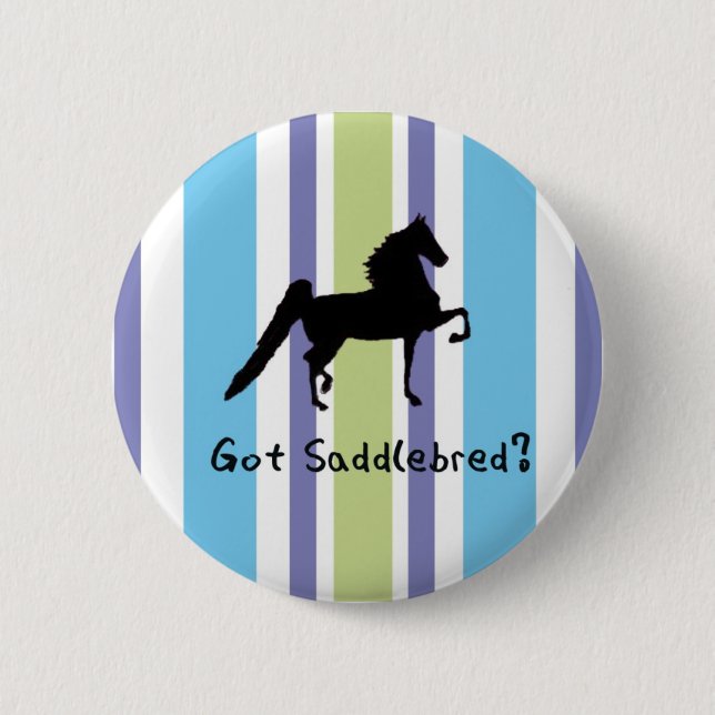 Got Saddlebred? Button (Vorderseite)