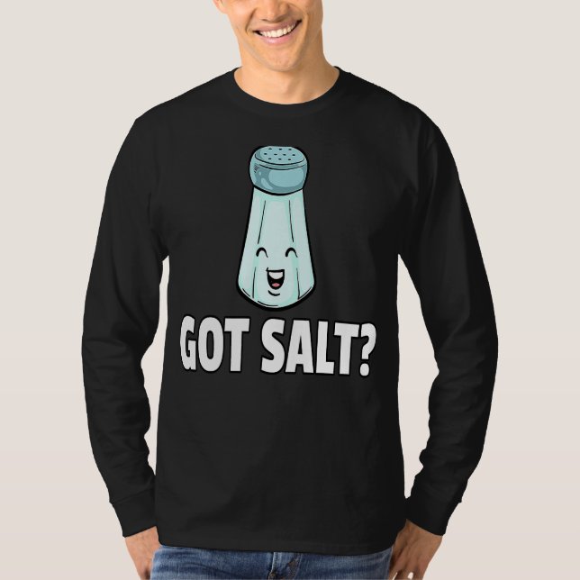 Got Salt  Salty Salt Shaker T-Shirt (Vorderseite)