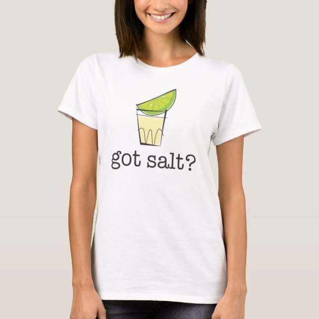 Got Salz? Tequila geschossen mit Limonem T-Shirt (Vorderseite)