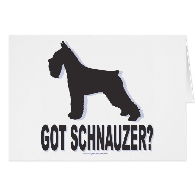 Got Schnauzer? (Vorderseite (Horizontal))