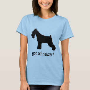 Got Schnauzer T-Shirt