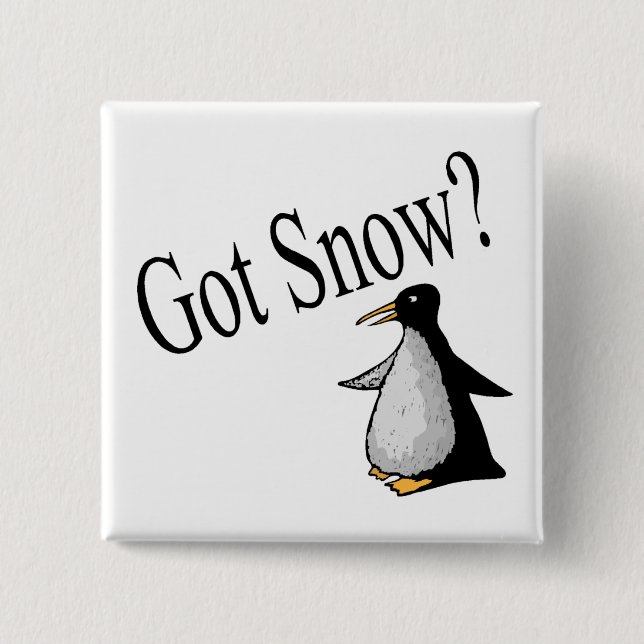 Got Schnee? (Pinguin) Button (Vorderseite)