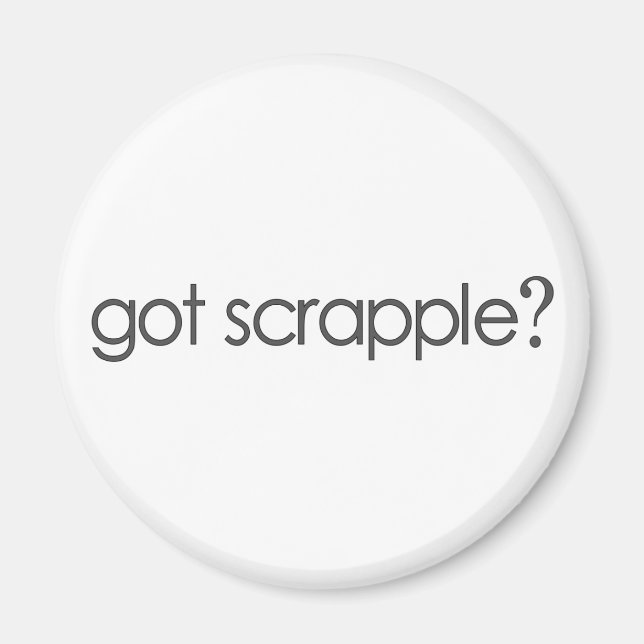 Got Scrappleã, Magnet (Vorne)