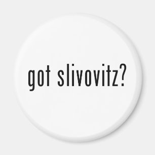 got slivovitz? magnet