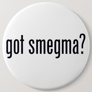 Got Smegma? Pinback Knopf Button