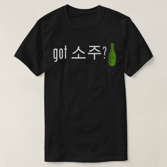 Got Soju   Funny Alcohol Drinking Tee  (Design vorne)