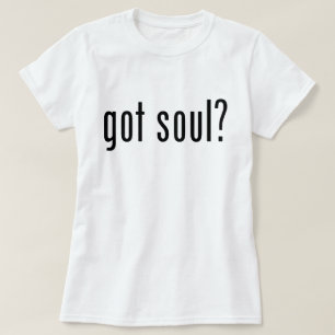 got Soul? T-Shirt