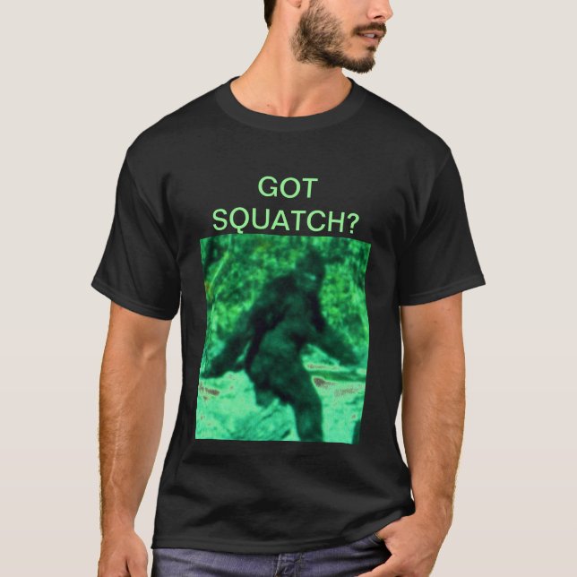 GOT SQUATCH? T-Shirt (Vorderseite)
