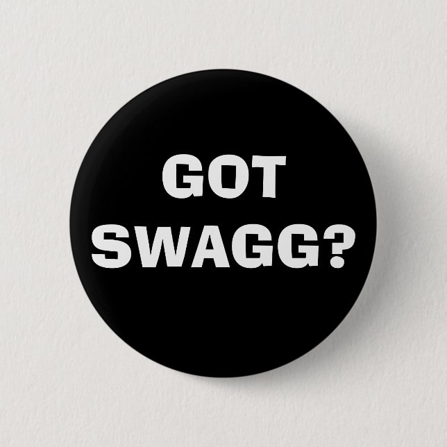 GOT SWAGG? BUTTON (Vorderseite)