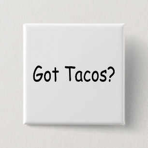 Got Tacos Button