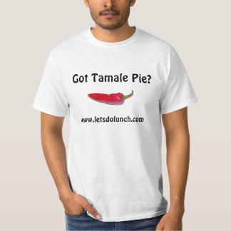Got Tamale-Torte? , www.letsdolunch.com T-Shirt