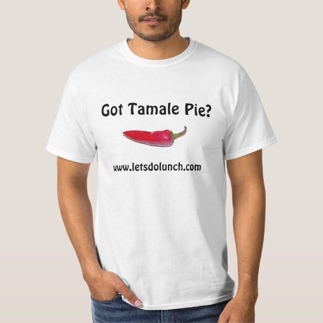 Got Tamale-Torte? , www.letsdolunch.com T-Shirt (Vorderseite)