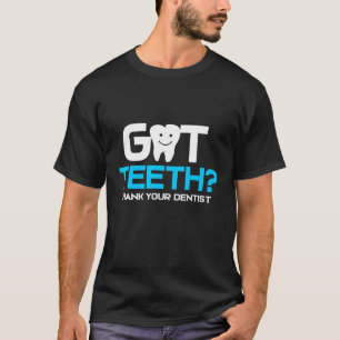Got Teeth Dankeschön Dentist T-Shirt