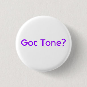 Got Tone? Button