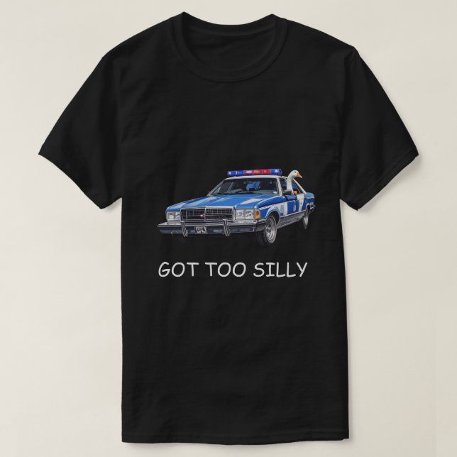 "Got Too Silly" Meme | Cute Silly Goose Humor Gift T-Shirt (Design vorne)