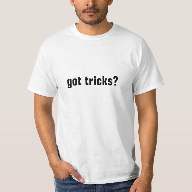 got Tricks? T-Shirt (Vorderseite)