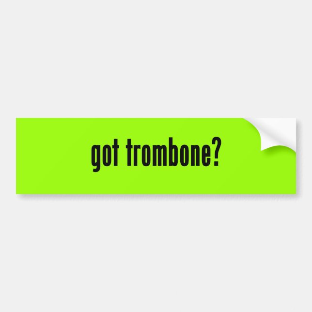 got Trombone? Autoaufkleber (Vorne)
