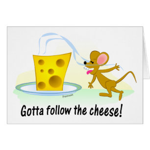 Got, um dem Käse zu folgen!