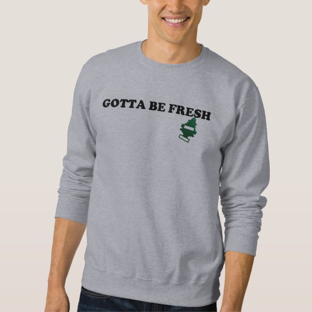 Got, um frisch zu sein sweatshirt (Vorderseite)