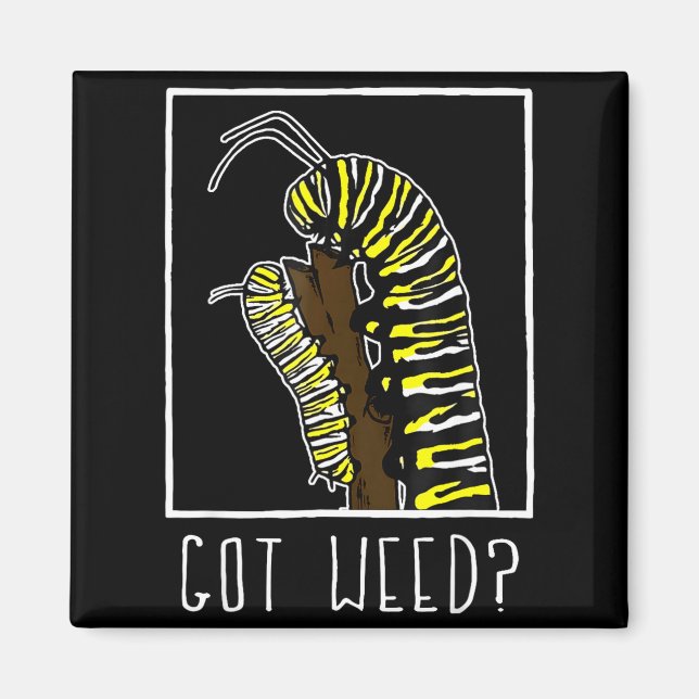Got Weed Funny Monarch  Magnet (Vorne)