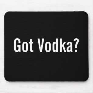 Got Wodka? Mousepad